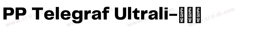 PP Telegraf Ultrali字体转换 PP Telegraf Ultrali字体转换